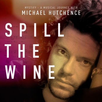 Michael Hutchence Spill The Wine