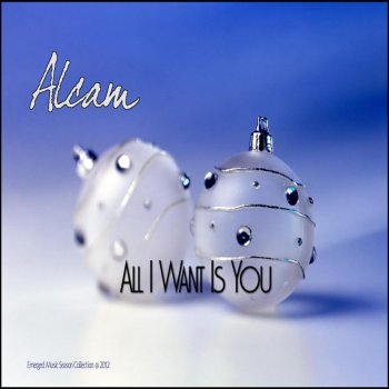 Alcam All I Want Is You