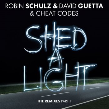 Robin Schulz feat. David Guetta & Cheat Codes Shed A Light - Extended Version
