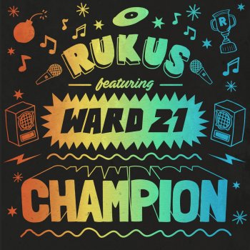 Rukus feat. Ward 21 Champion