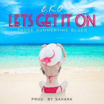 E.K.O Let's Get It on (Those Summertime Blues)