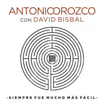 Antonio Orozco feat. David Bisbal Siempre Fue Mucho Más Fácil