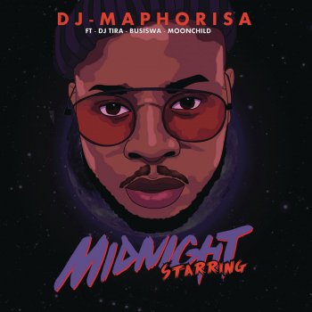 DJ Maphorisa feat. DJ Tira, Busiswa & Moonchild Sanelly Midnight Starring