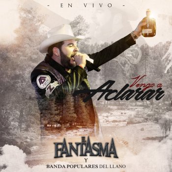 El Fantasma feat. Banda los Populares del Llano El Troquero - En Vivo