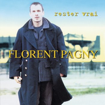 Florent Pagny Rester vrai