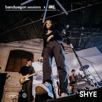 SHYE Wanna Be Mine (Bandwagon Sessions x EBX Live! version)