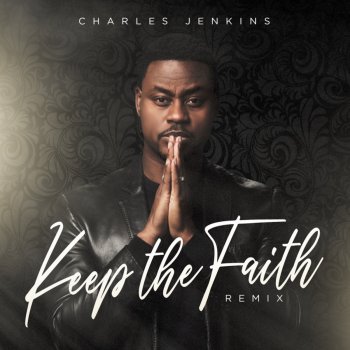 Charles Jenkins Keep The Faith (Remix)