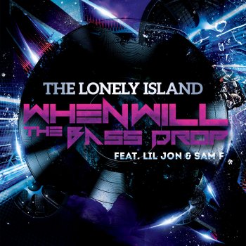 The Lonely Island feat. Lil Jon & Sam F When Will the Bass Drop