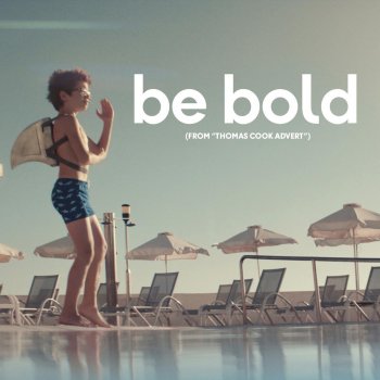 Tam Cooper Be Bold (From "Thomas Cook Advert")