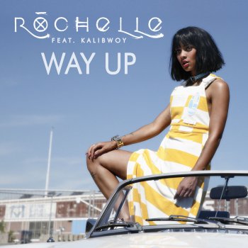 Rochelle feat. Kalibwoy Way Up (feat. Kalibwoy)