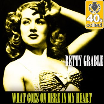 Betty Grable What Goes On Here in My Heart (Remastered)