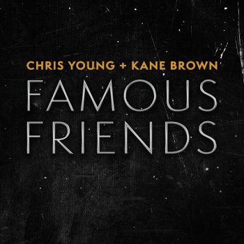 Chris Young feat. Kane Brown Famous Friends
