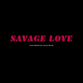Jason Smith Savage Love (feat. Devon Derulo)