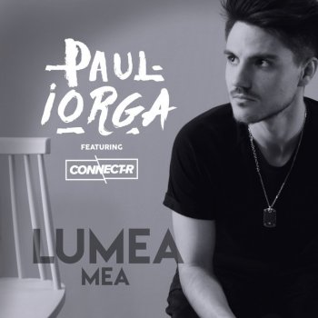 Paul Iorga feat. Connect-R Lumea mea