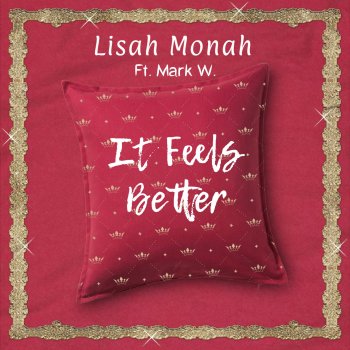 Lisah Monah feat. Mark W. It Feels Better