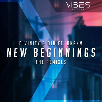 D I V I N I T Y feat. OIÜ & DNAKM New Beginnings (feat. DNAKM) [Sacry Remix]
