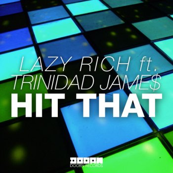 Lazy Rich feat. Trinidad James Hit That - Radio Edit