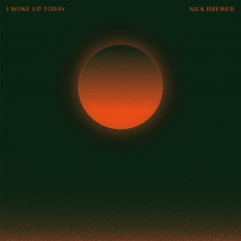 Nick Brewer feat. Jake Isaac I Woke Up Today (feat. Jake Isaac)