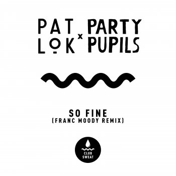 Pat Lok feat. Party Pupils & Franc Moody So Fine (Franc Moody Remix)