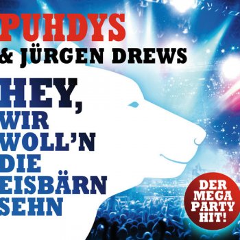 Puhdys & Jürgen Drews Hey, wir woll'n die Eisbärn sehn - Single Version
