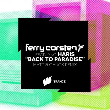 Ferry Corsten feat. Haris, Chuck & Matt Back to Paradise - Matt & Chuck Radio Edit