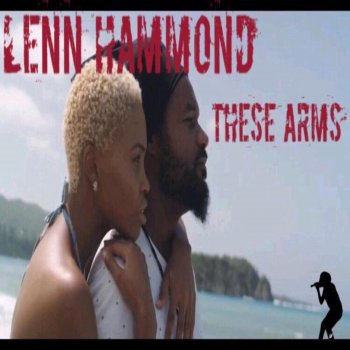 Lenn Hammond These Arms (Radio Edition)