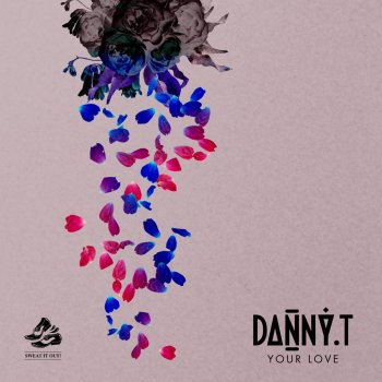 Danny T Your Love