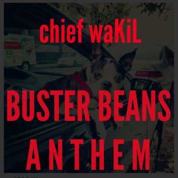 Chief Wakil Buster Beans Anthem