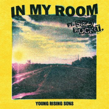Young Rising Sons feat. Sizzy Rocket In My Room