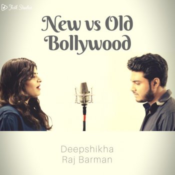 Folk Studios feat. Raj Barman & Deepshikha New Vs Old Bollywood