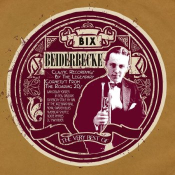Bix Beiderbecke There Ain't No Land Like Dixieland To Me