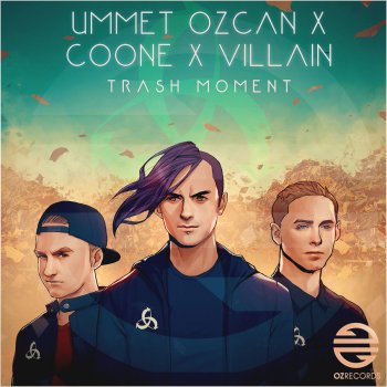 Ummet Ozcan feat. Coone & Villain Trash Moment