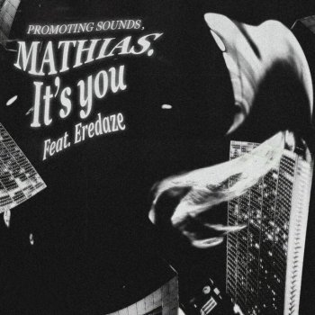 Promoting Sounds feat. Mathias. & Eredaze It's You (feat. Eredaze)
