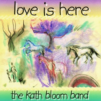 Kath Bloom Love Is Here