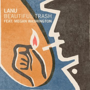 Lanu feat. Megan Washington Beautiful Trash
