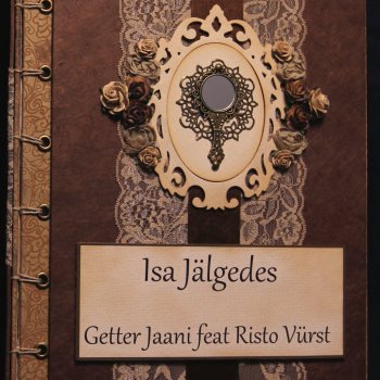 Getter Jaani feat. Risto Vürst Isa Jälgedes (feat. Risto Vürst)