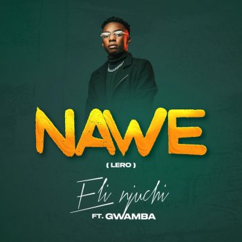 Eli Njuchi Nawe (Lero) (feat. Gwamba)