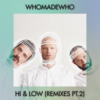 WhoMadeWho feat. Macropsia Hi & Low - Macropsia Remix