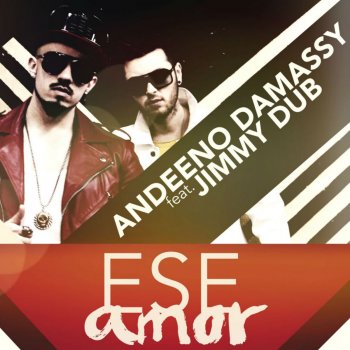 Andeeno Damassy feat. Jimmy Dub Ese Amor - Radio Edit