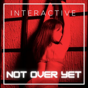 Interactive Not over Yet - Extended Mix