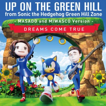 Dreams Come True UP ON THE GREEN HILL from Sonic the Hedgehog Green Hill Zone - MASADO and MIWASCO Version