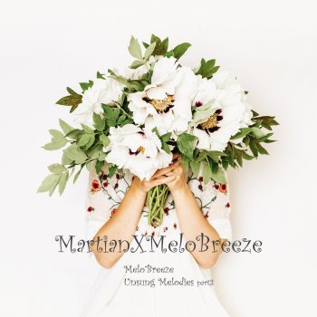 Martian feat. Melo' Breeze Like a flower blossom
