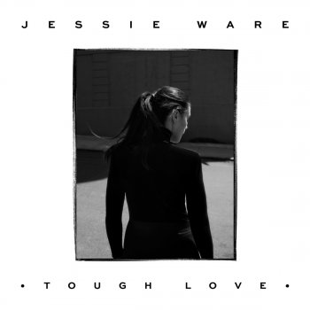 Jessie Ware Tough Love