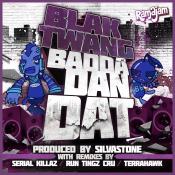 Blak Twang Badda Dan Dat (Serial Killaz Remix)
