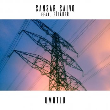 Sansar Salvo feat. Bilader Umutlu