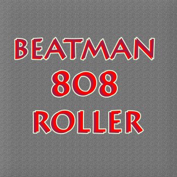 Beatman 808 Roller