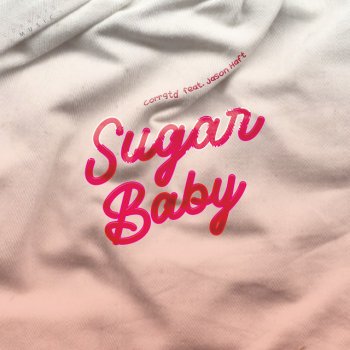 Corrgtd feat. Jason Haft Sugar Baby