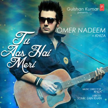 Omer Nadeem feat. Khiza Tu Aas Hai Meri