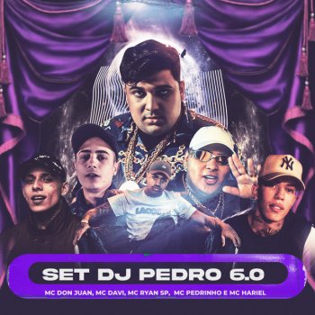 DJ Pedro feat. Mc Don Juan, Mc Davi, MC Ryan SP, Mc Pedrinho & MC Hariel SET DJ Pedro 6.0
