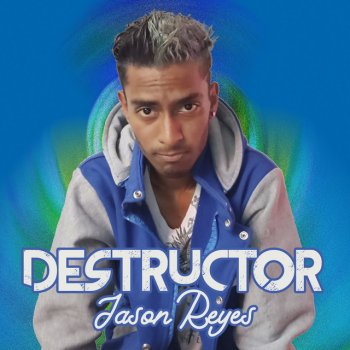 Jason Reyes Destructor